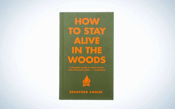  How to Stay Alive in the Woods: A Complete Guide to Food, Shelter and Self-Preservation Anywhere