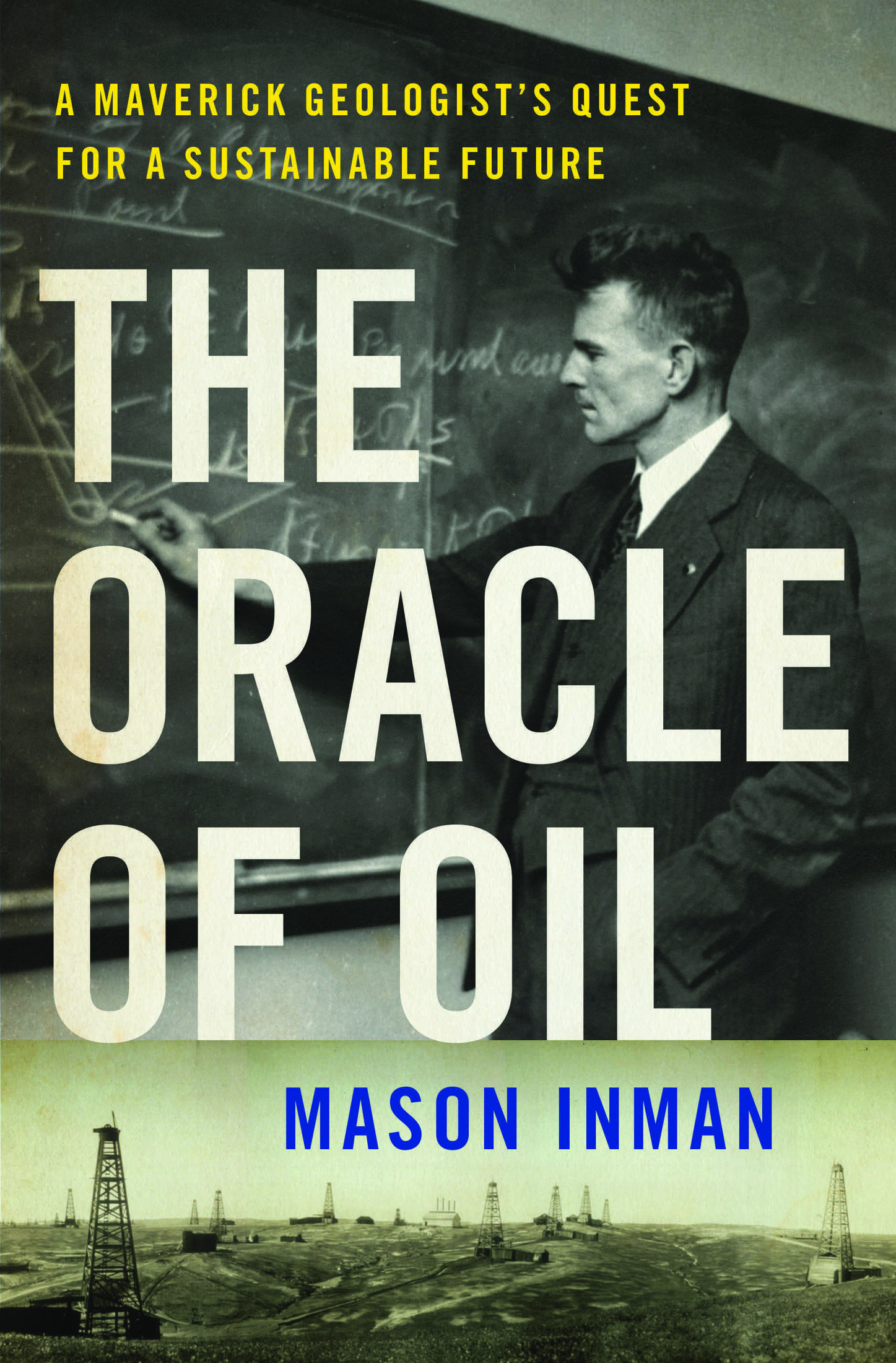 [The Oracle of Oil](https://www.amazon.com/Oracle-Oil-Maverick-Geologists-Sustainable/dp/0393239683)