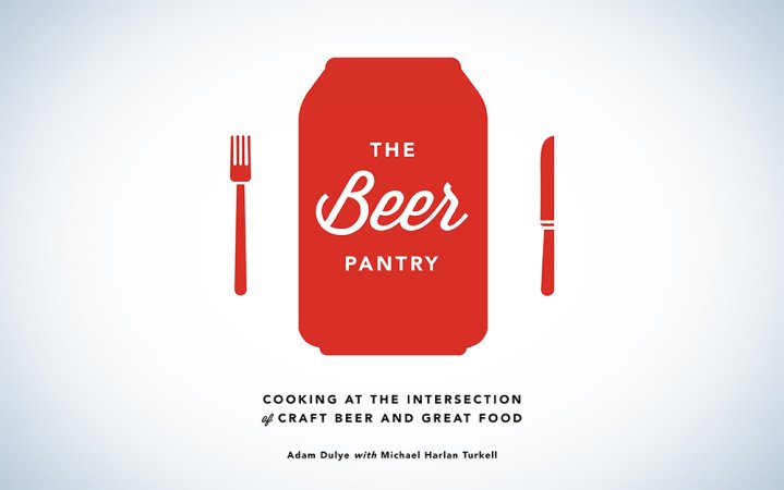  The Beer Pantry: Cooking at the Intersection of Craft Beer and Great Food