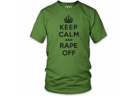 “Keep Calm And Rape,” Plus 5 More Awful/Offensive/Hilarious Algorithm-Created Shirts