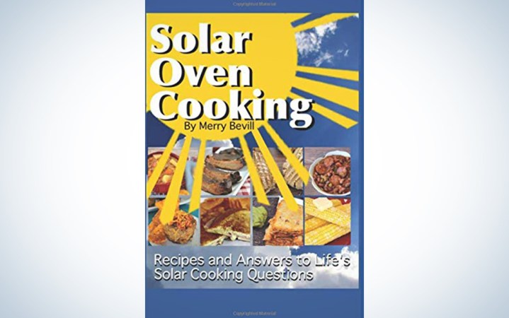  Solar Oven Cooking: Recipes and Answers to Life’s Solar Cooking Questions